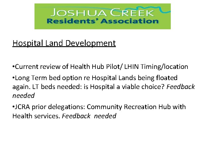 Hospital Land Development • Current review of Health Hub Pilot/ LHIN Timing/location • Long