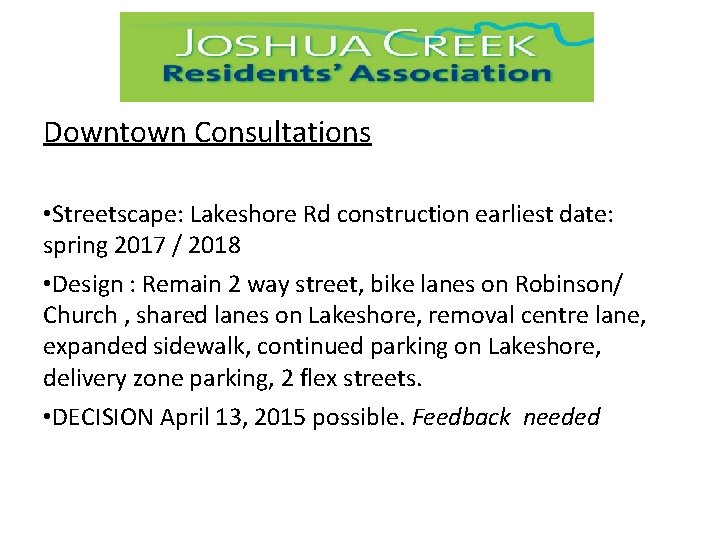 Downtown Consultations • Streetscape: Lakeshore Rd construction earliest date: spring 2017 / 2018 •