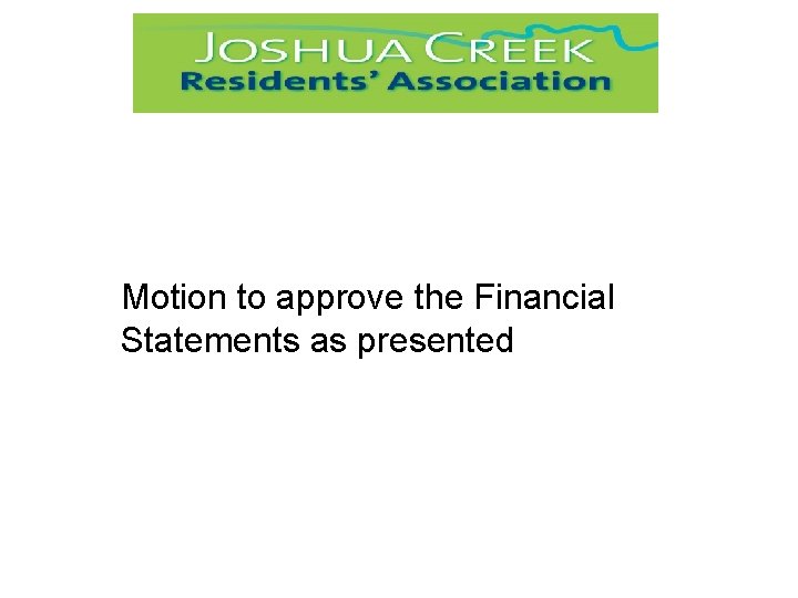 Motion to approve the Financial Statements as presented 