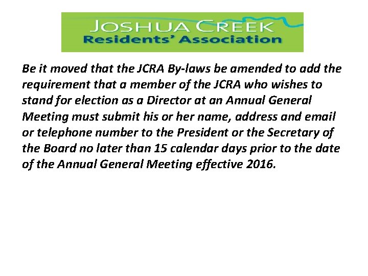 Be it moved that the JCRA By-laws be amended to add the requirement that