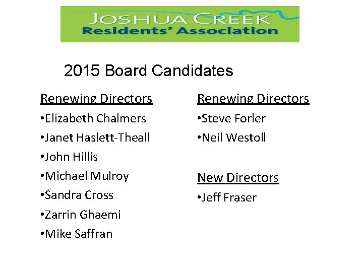 2015 Board Candidates Renewing Directors • Elizabeth Chalmers • Janet Haslett-Theall • John Hillis