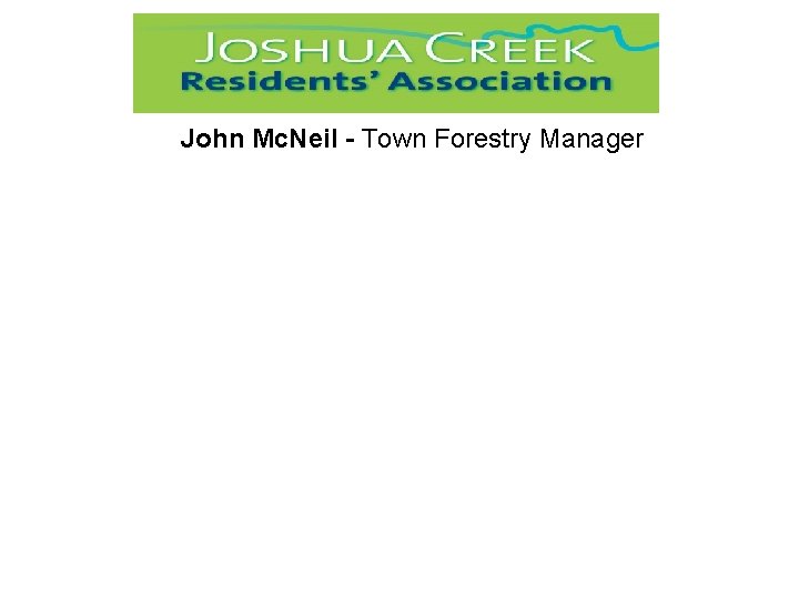 John Mc. Neil - Town Forestry Manager 