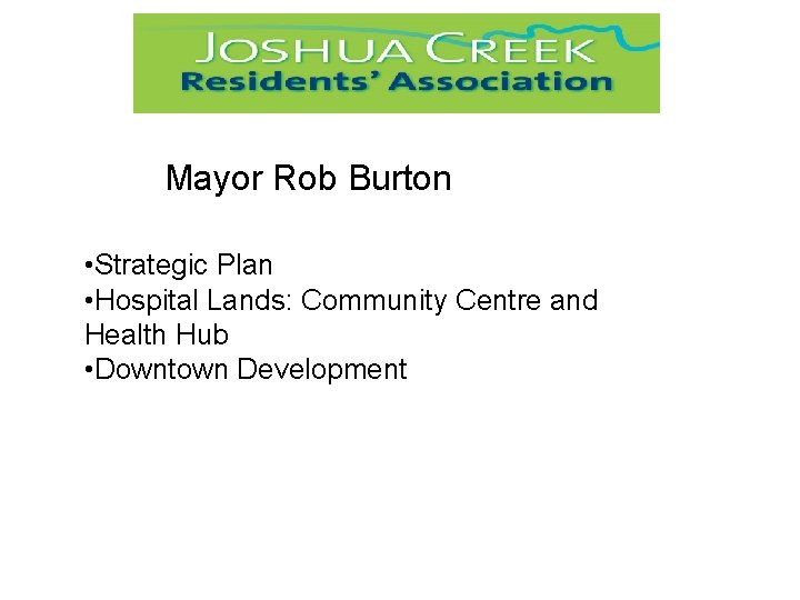 Mayor Rob Burton • Strategic Plan • Hospital Lands: Community Centre and Health Hub