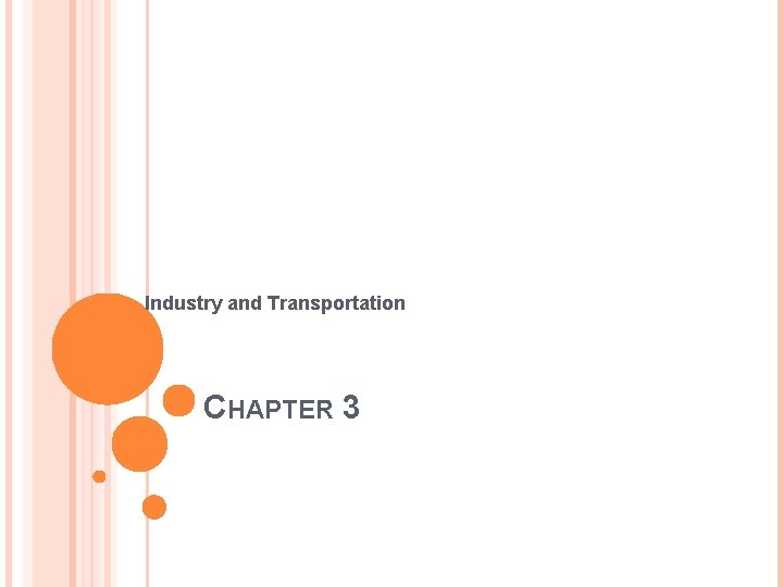 Industry and Transportation CHAPTER 3 