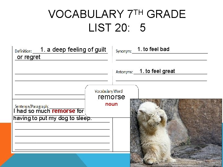 VOCABULARY 7 TH GRADE LIST 20: 5 1. a deep feeling of guilt or