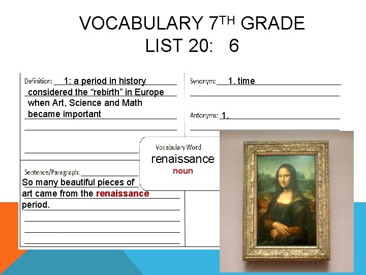 VOCABULARY 7 TH GRADE LIST 20: 6 1: a period in history considered the