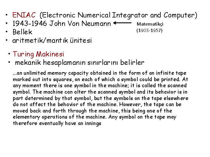  • • ENIAC (Electronic Numerical Integrator and Computer) Matematikçi 1943 -1946 John Von