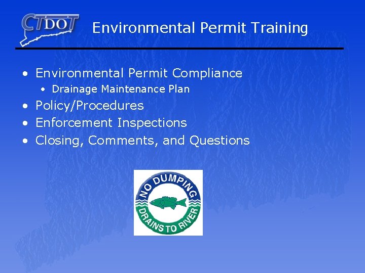 Environmental Permit Training • Environmental Permit Compliance • Drainage Maintenance Plan • Policy/Procedures •