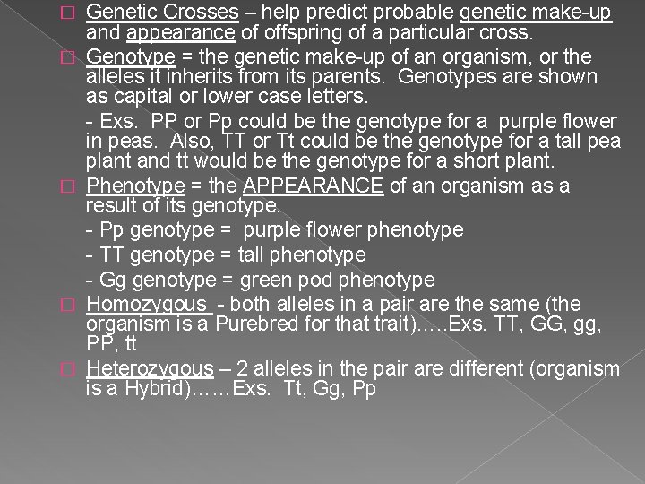 � � � Genetic Crosses – help predict probable genetic make-up and appearance of