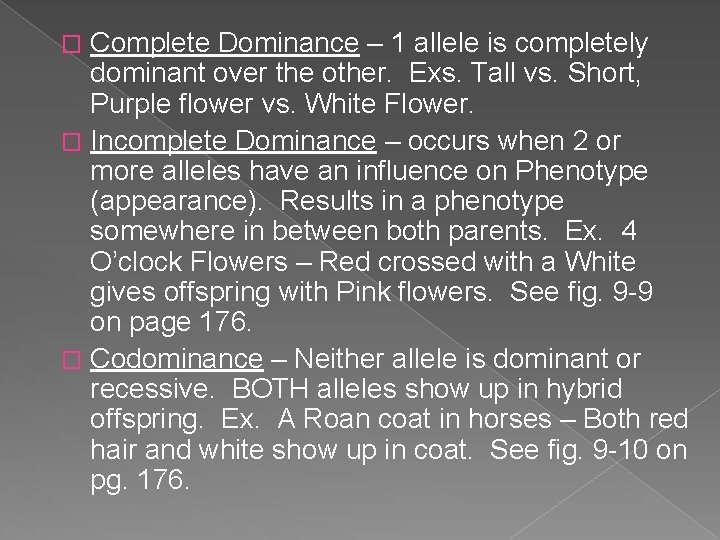 Complete Dominance – 1 allele is completely dominant over the other. Exs. Tall vs.