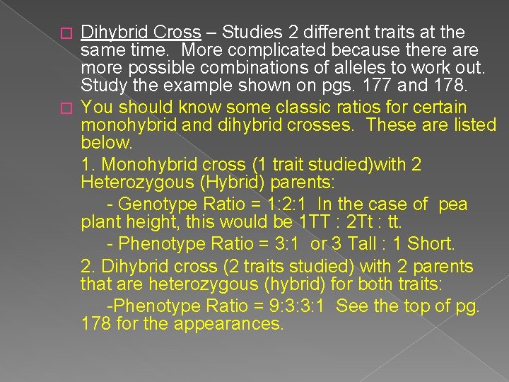 Dihybrid Cross – Studies 2 different traits at the same time. More complicated because