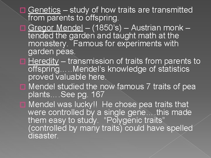 Genetics – study of how traits are transmitted from parents to offspring. � Gregor