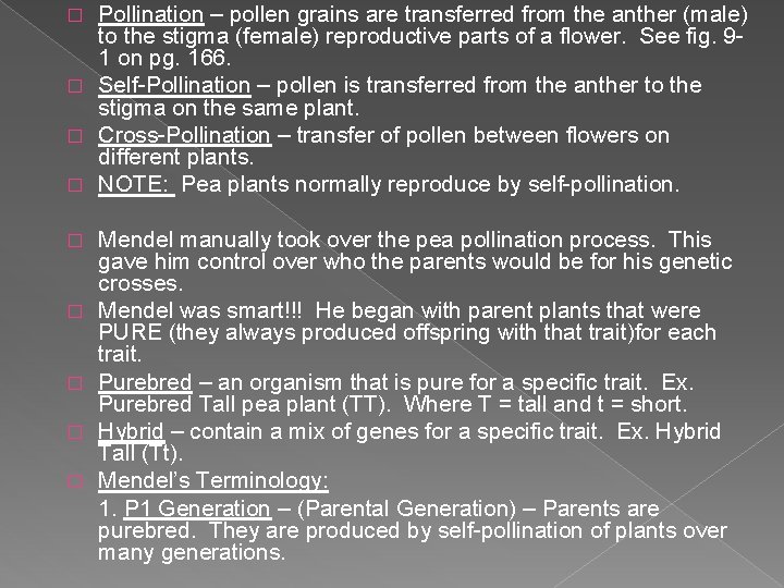 Pollination – pollen grains are transferred from the anther (male) to the stigma (female)