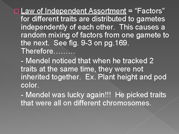 � Law of Independent Assortment = “Factors” for different traits are distributed to gametes