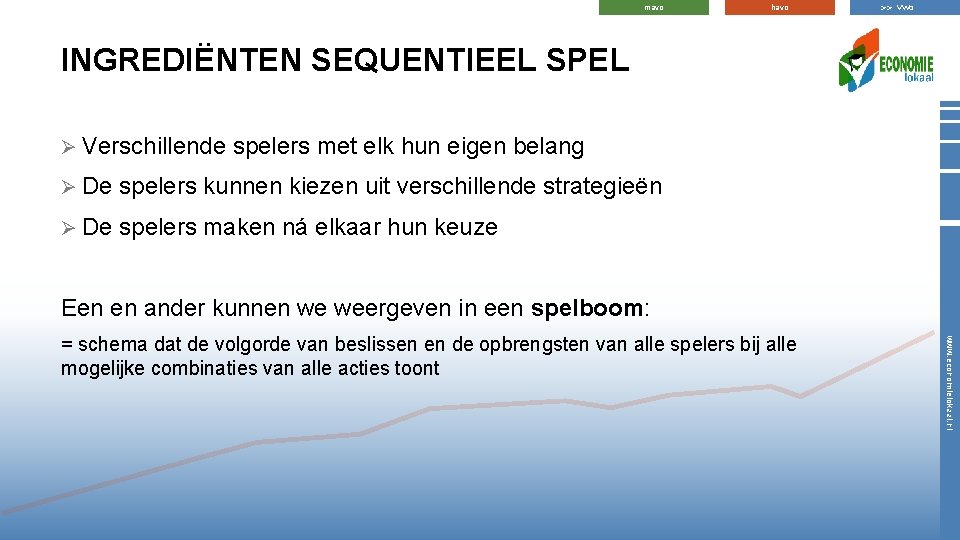 mavo havo >> vwo INGREDIËNTEN SEQUENTIEEL SPEL Ø Verschillende spelers met elk hun eigen