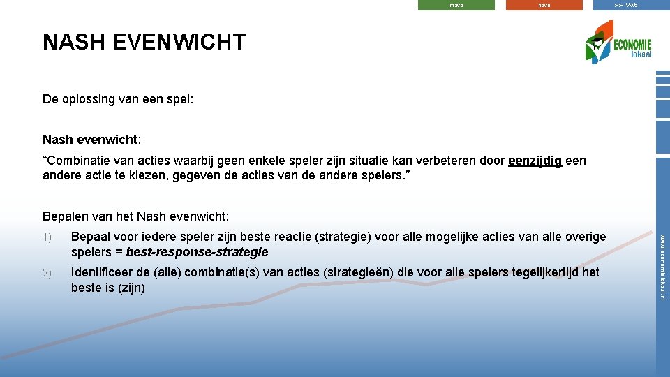 mavo havo >> vwo NASH EVENWICHT De oplossing van een spel: Nash evenwicht: “Combinatie