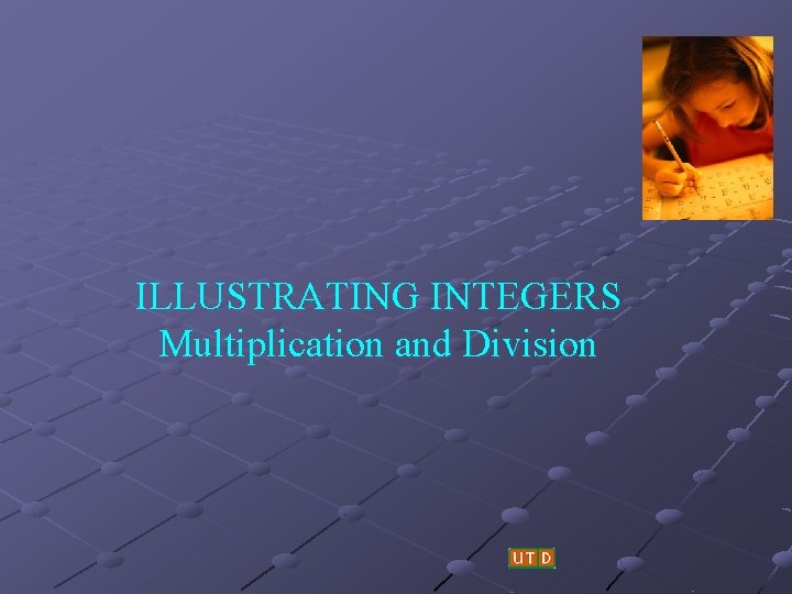 ILLUSTRATING INTEGERS Multiplication and Division 