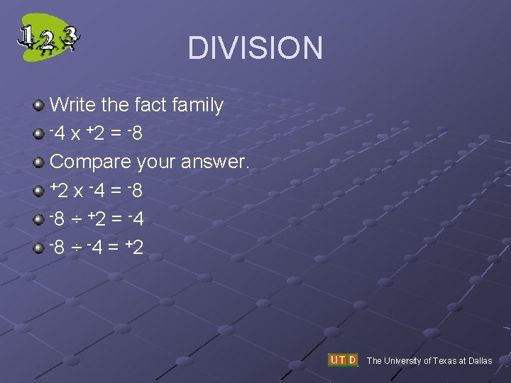 DIVISION Write the fact family -4 x + 2 = -8 Compare your answer.