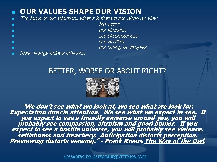 n n n n OUR VALUES SHAPE OUR VISION The focus of our attention…what