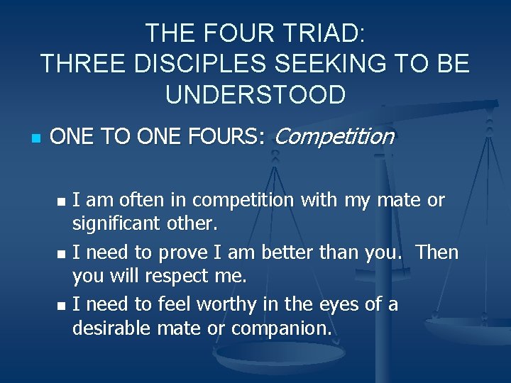 THE FOUR TRIAD: THREE DISCIPLES SEEKING TO BE UNDERSTOOD n ONE TO ONE FOURS: