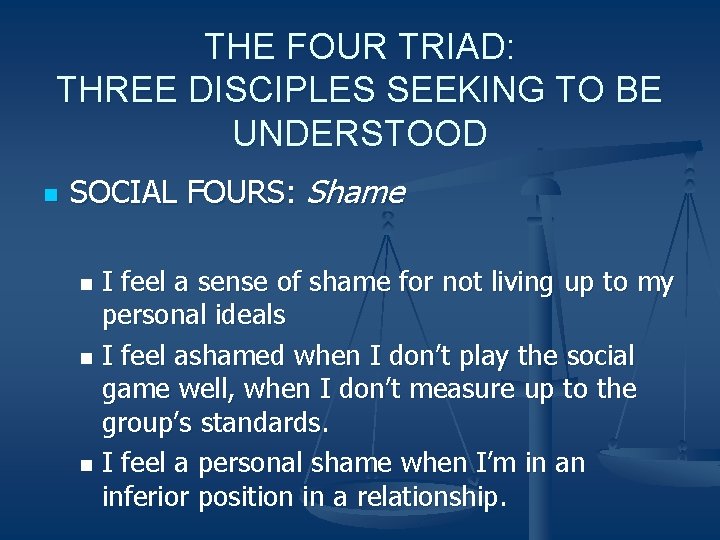 THE FOUR TRIAD: THREE DISCIPLES SEEKING TO BE UNDERSTOOD n SOCIAL FOURS: Shame I