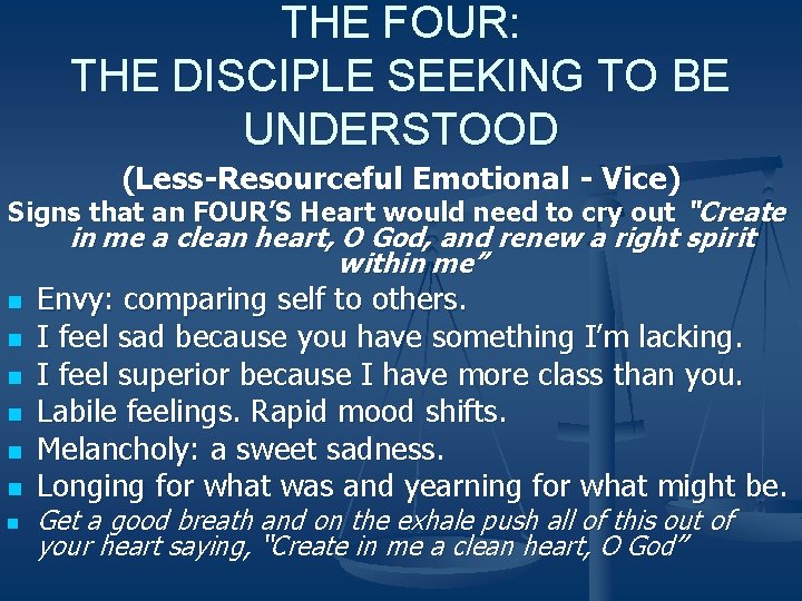 THE FOUR: THE DISCIPLE SEEKING TO BE UNDERSTOOD (Less-Resourceful Emotional - Vice) Signs that