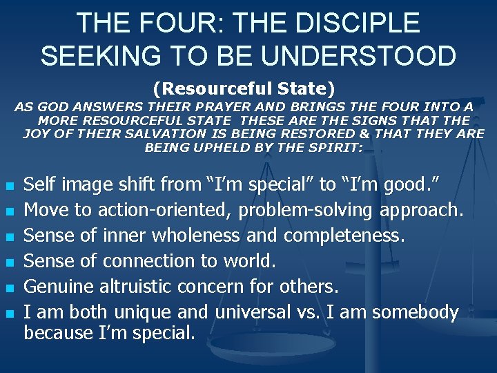 THE FOUR: THE DISCIPLE SEEKING TO BE UNDERSTOOD (Resourceful State) AS GOD ANSWERS THEIR