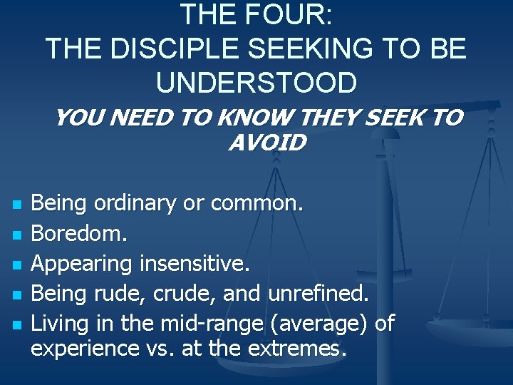 THE FOUR: THE DISCIPLE SEEKING TO BE UNDERSTOOD YOU NEED TO KNOW THEY SEEK