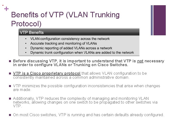 . + Benefits of VTP (VLAN Trunking Protocol) n Before discussing VTP, it is