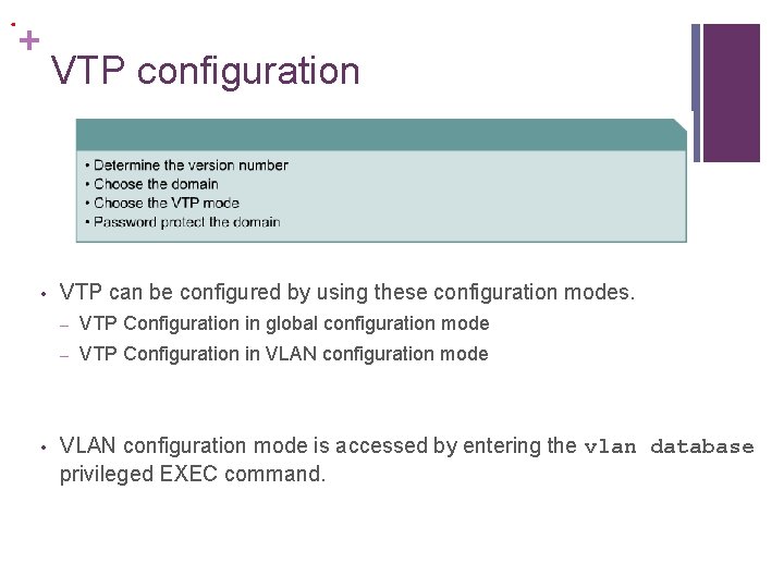 . + • • VTP configuration VTP can be configured by using these configuration