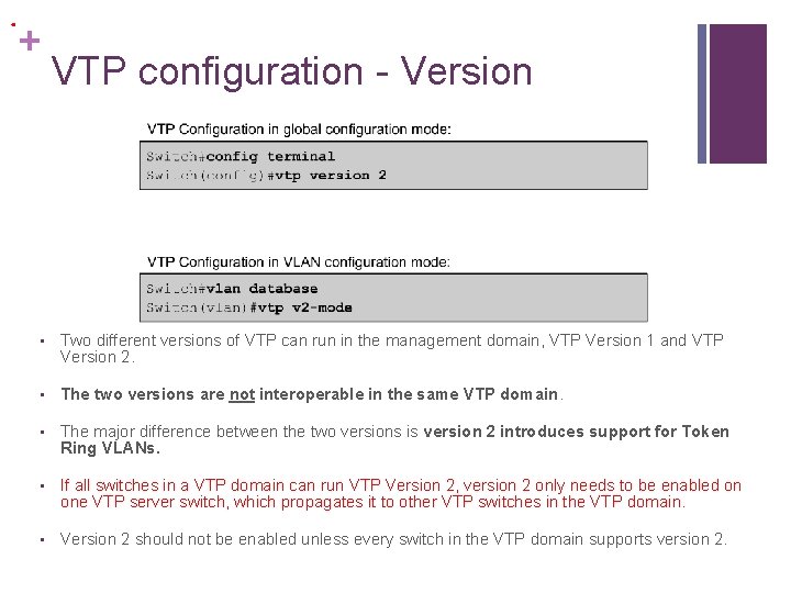 . + VTP configuration - Version • Two different versions of VTP can run