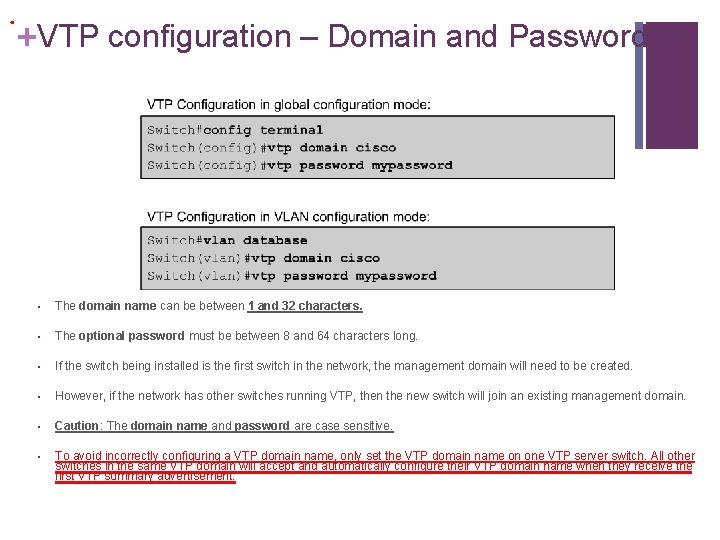 . +VTP configuration – Domain and Password • The domain name can be between