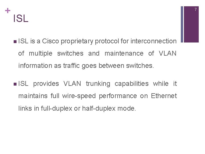 + 7 ISL n ISL is a Cisco proprietary protocol for interconnection of multiple