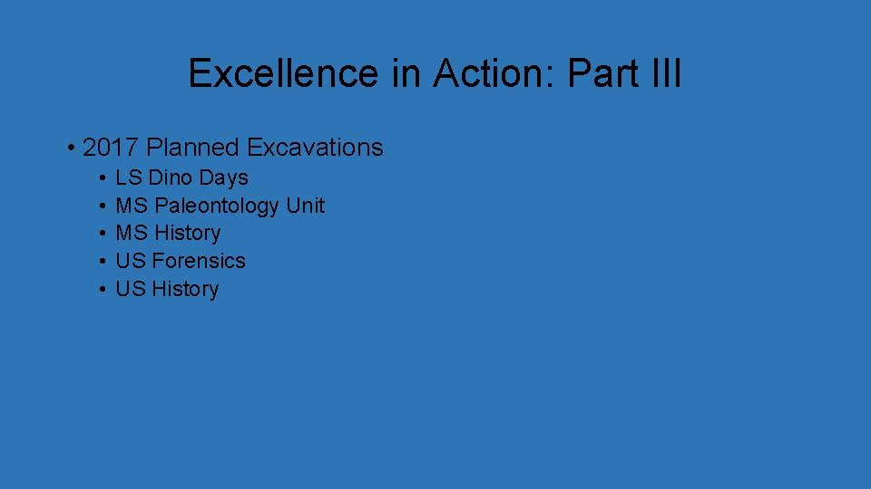 Excellence in Action: Part III • 2017 Planned Excavations • • • LS Dino