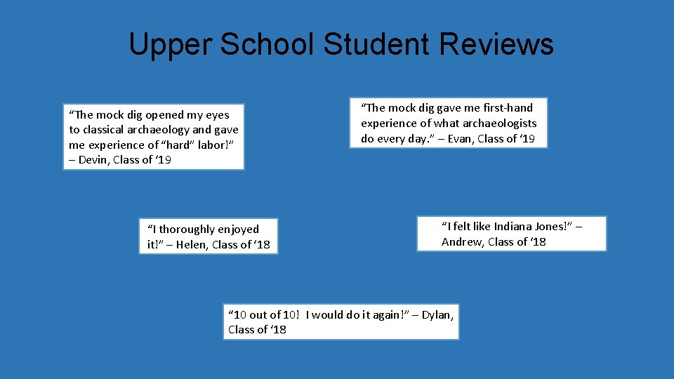 Upper School Student Reviews “The mock dig opened my eyes to classical archaeology and