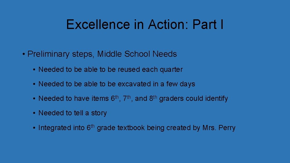 Excellence in Action: Part I • Preliminary steps, Middle School Needs • Needed to