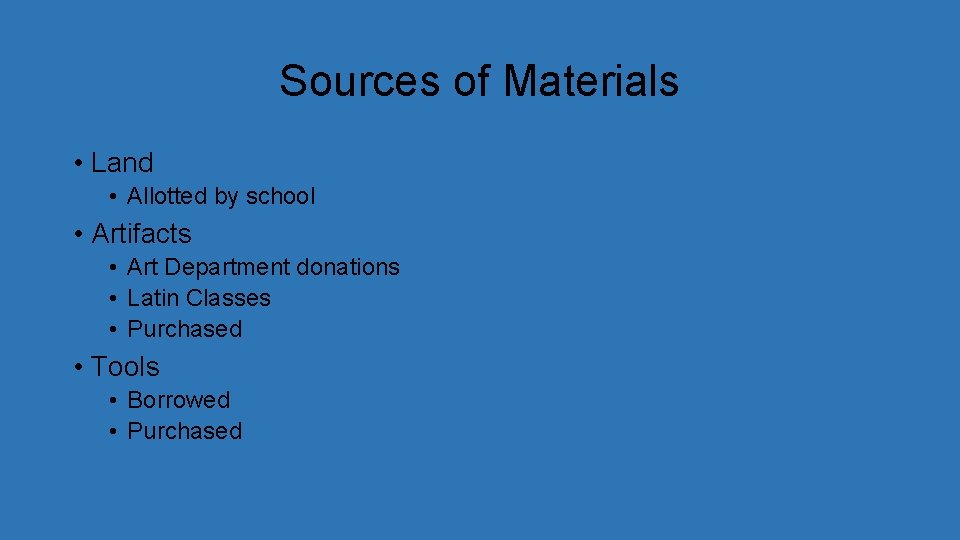 Sources of Materials • Land • Allotted by school • Artifacts • Art Department