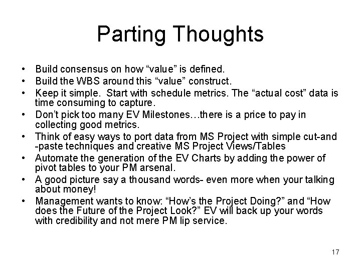 Parting Thoughts • Build consensus on how “value” is defined. • Build the WBS