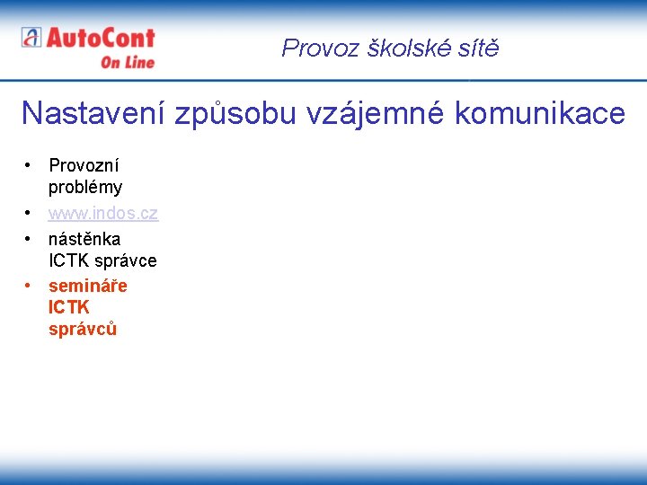 Provoz školské sítě Nastavení způsobu vzájemné komunikace • Provozní problémy • www. indos. cz
