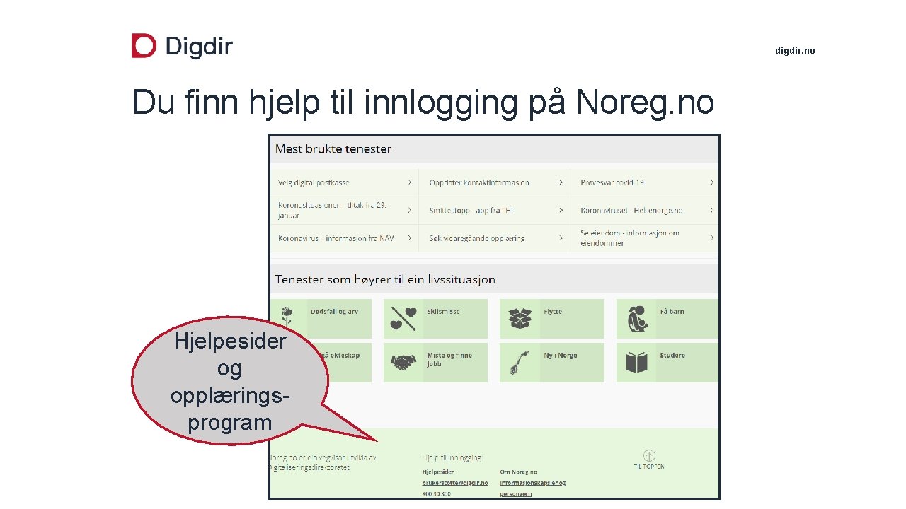 digdir. no Du finn hjelp til innlogging på Noreg. no Hjelpesider og opplæringsprogram 