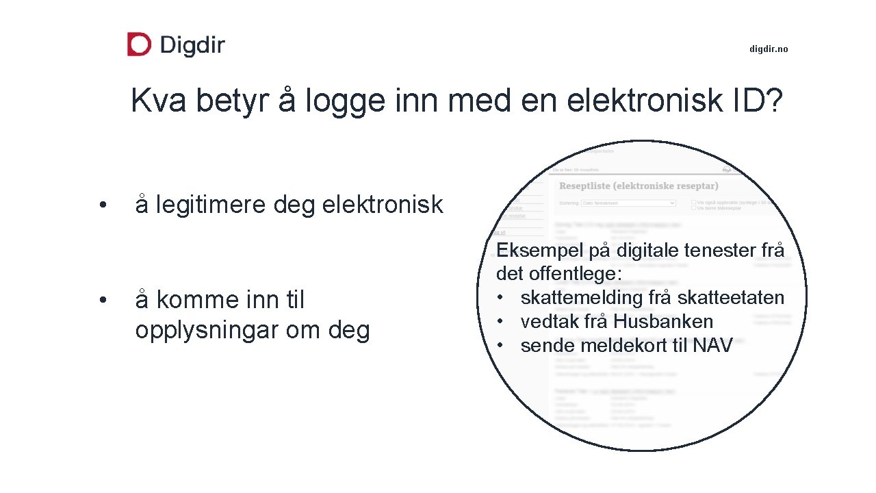 digdir. no Kva betyr å logge inn med en elektronisk ID? • • å