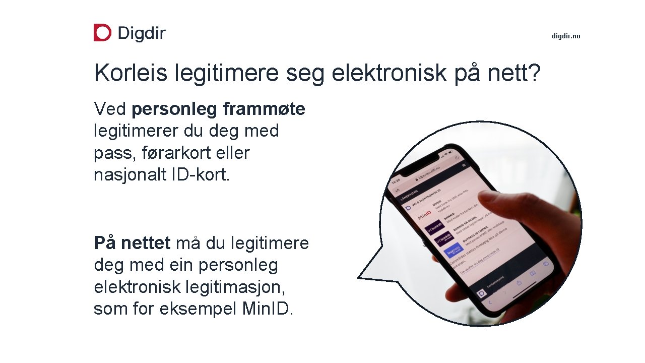 digdir. no Korleis legitimere seg elektronisk på nett? Ved personleg frammøte legitimerer du deg