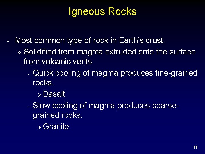 Igneous Rocks • Most common type of rock in Earth’s crust. v Solidified from