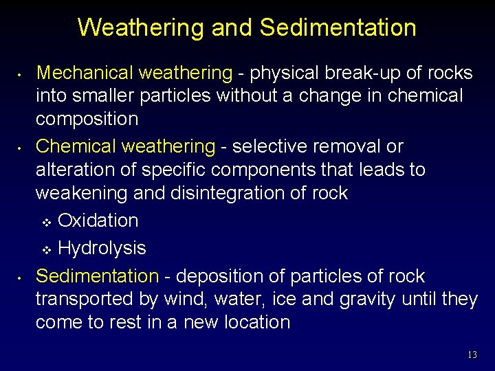 Weathering and Sedimentation • • • Mechanical weathering - physical break-up of rocks into