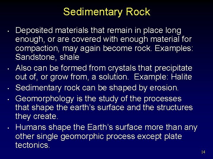 Sedimentary Rock • • • Deposited materials that remain in place long enough, or