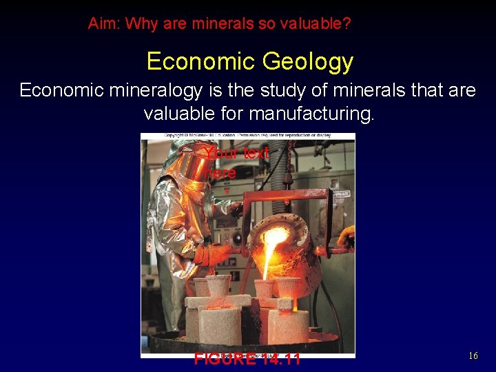 Aim: Why are minerals so valuable? Economic Geology Economic mineralogy is the study of