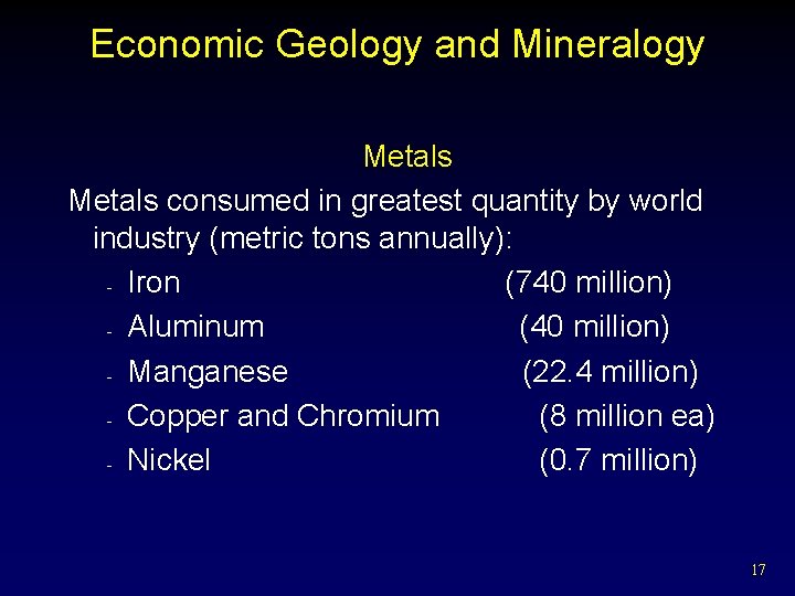 Economic Geology and Mineralogy Metals consumed in greatest quantity by world industry (metric tons