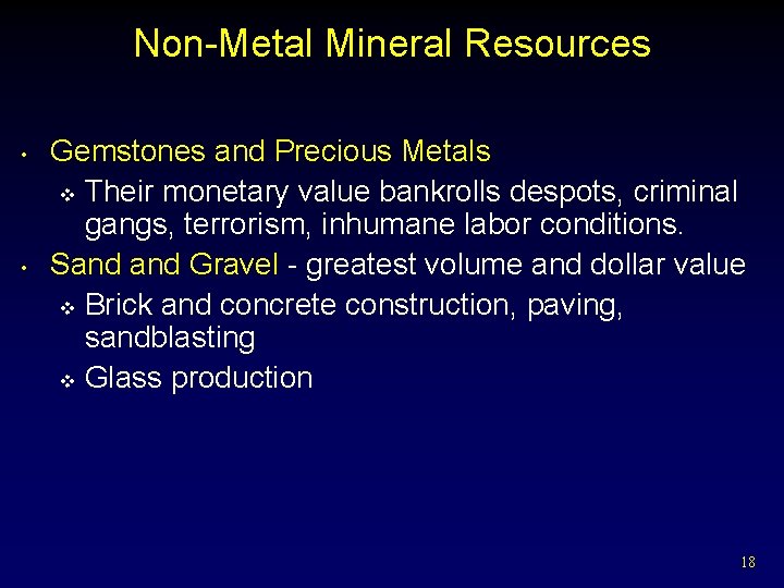 Non-Metal Mineral Resources • • Gemstones and Precious Metals v Their monetary value bankrolls