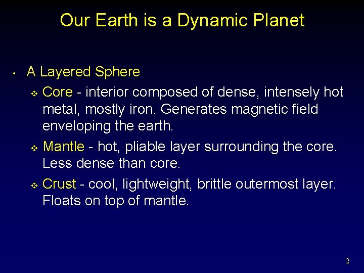 Our Earth is a Dynamic Planet • A Layered Sphere v Core - interior