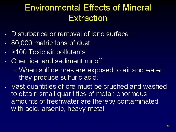 Environmental Effects of Mineral Extraction • • • Disturbance or removal of land surface